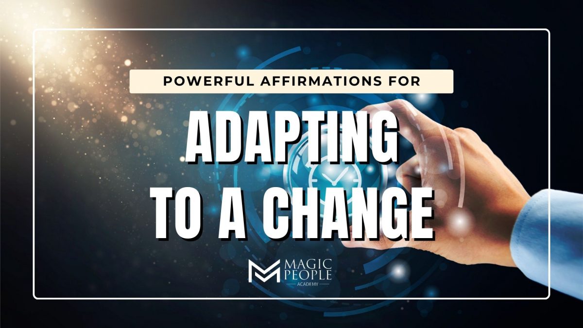 Adapt to changes with these powerful affirmations.