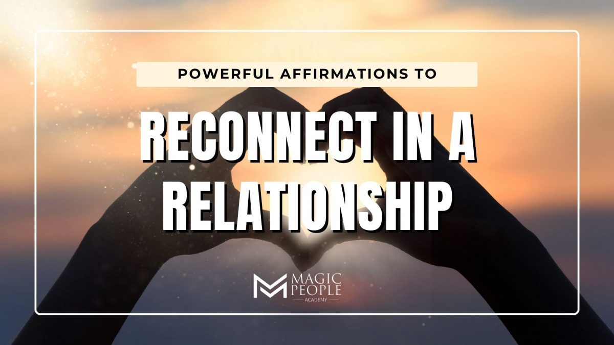 Reconnect in a relationship with these affirmations.